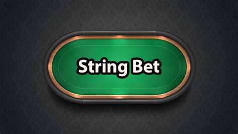 string bet poker - string bets poker